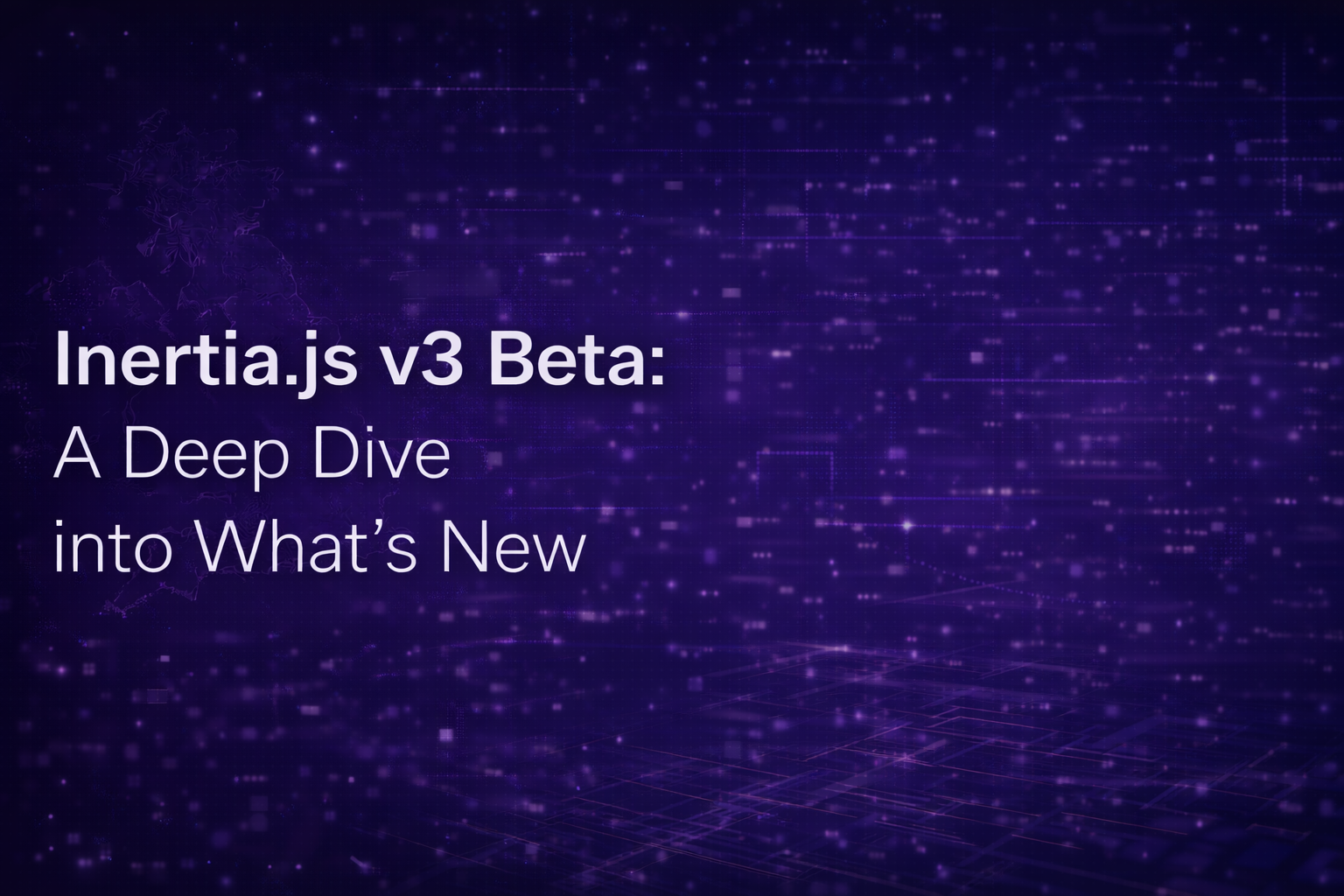 Inertia.js v3 Beta: A Deep Dive into What's New